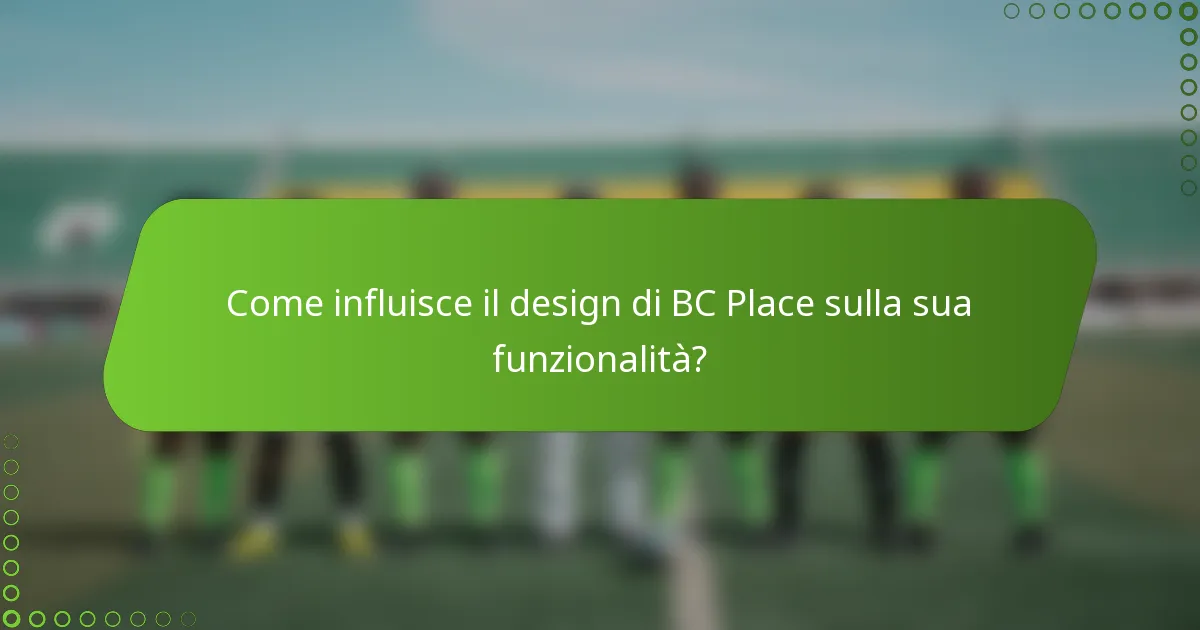 Come influisce il design di BC Place sulla sua funzionalità?