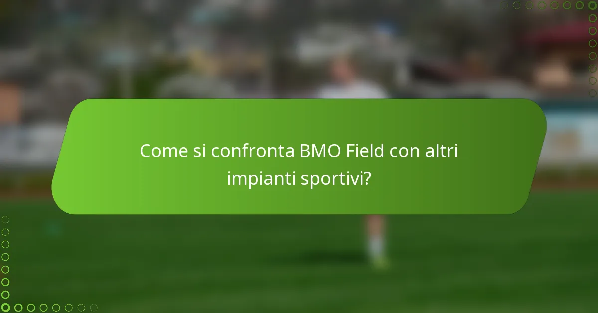 Come si confronta BMO Field con altri impianti sportivi?