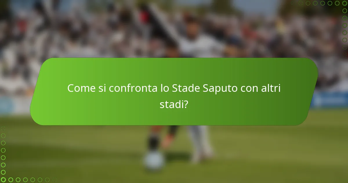 Come si confronta lo Stade Saputo con altri stadi?