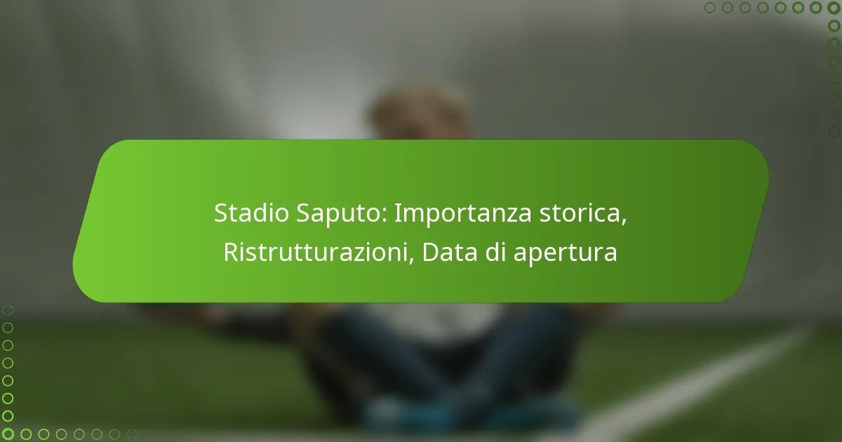 Stadio Saputo: Importanza storica, Ristrutturazioni, Data di apertura