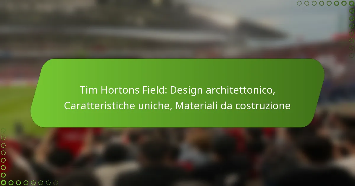 Tim Hortons Field: Design architettonico, Caratteristiche uniche, Materiali da costruzione