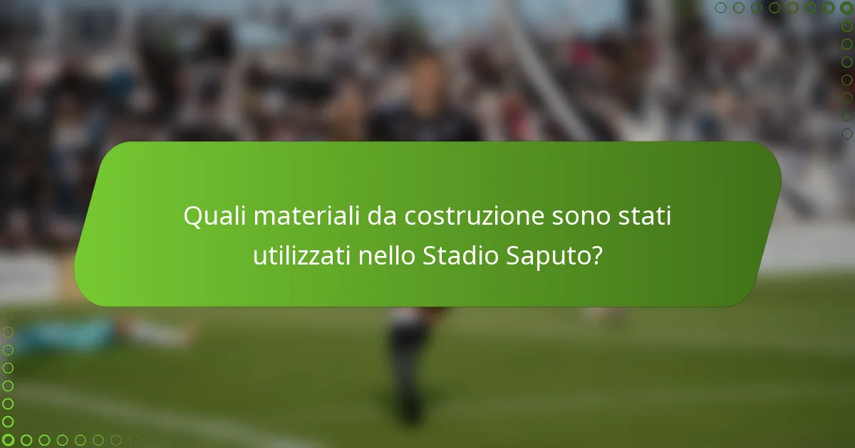 Quali materiali da costruzione sono stati utilizzati nello Stadio Saputo?