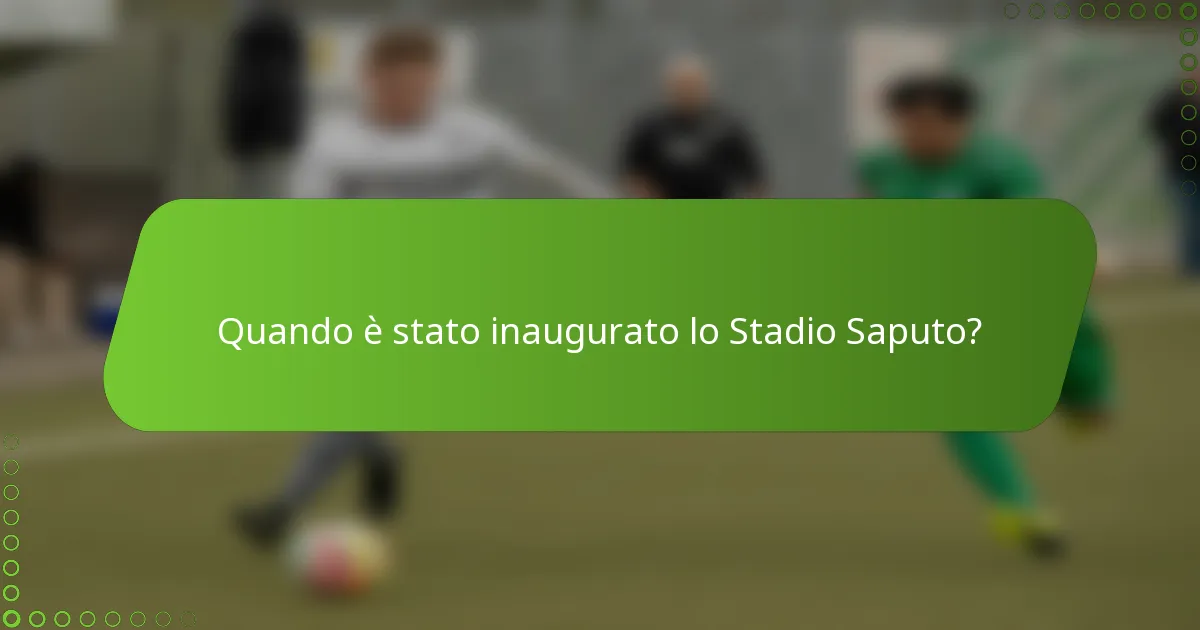 Quando è stato inaugurato lo Stadio Saputo?